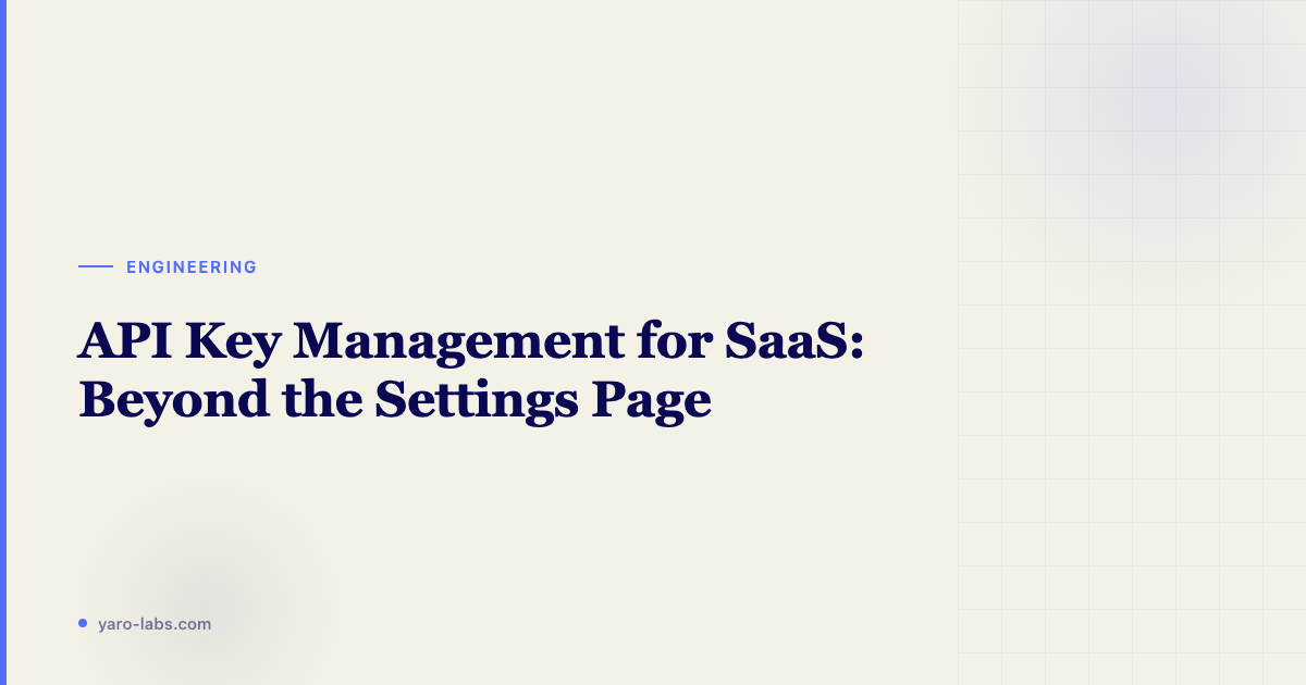 API Key Management for SaaS: Beyond the Settings Page