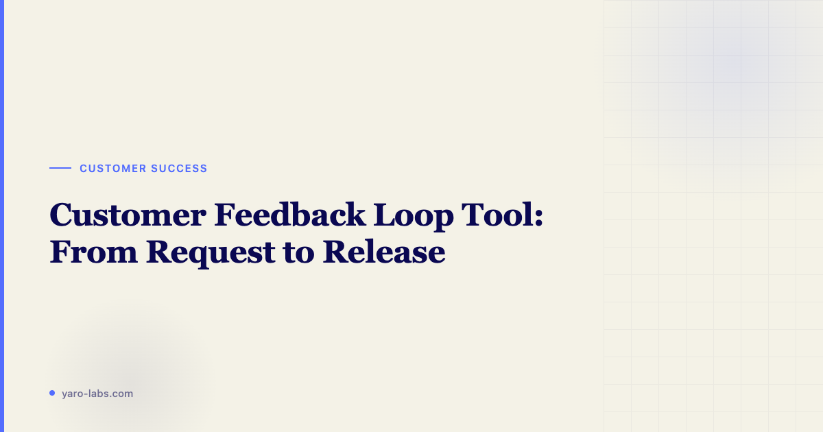 Customer Feedback Loop Tool: From Request to Release