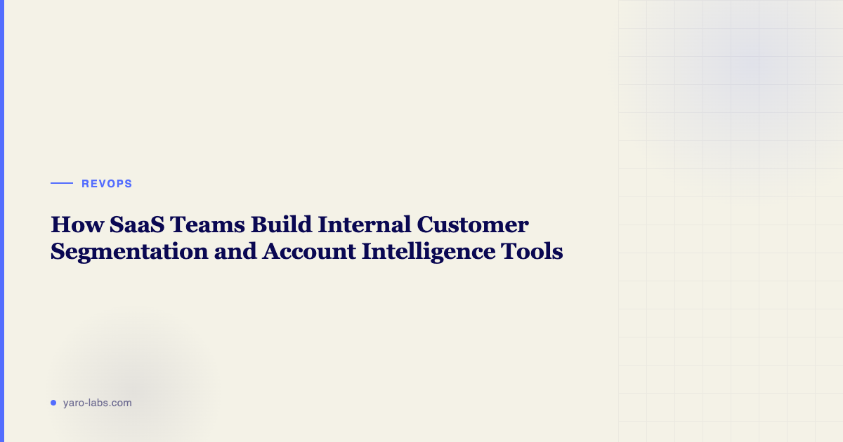 How SaaS Teams Build Internal Customer Segmentation and Account Intelligence Tools