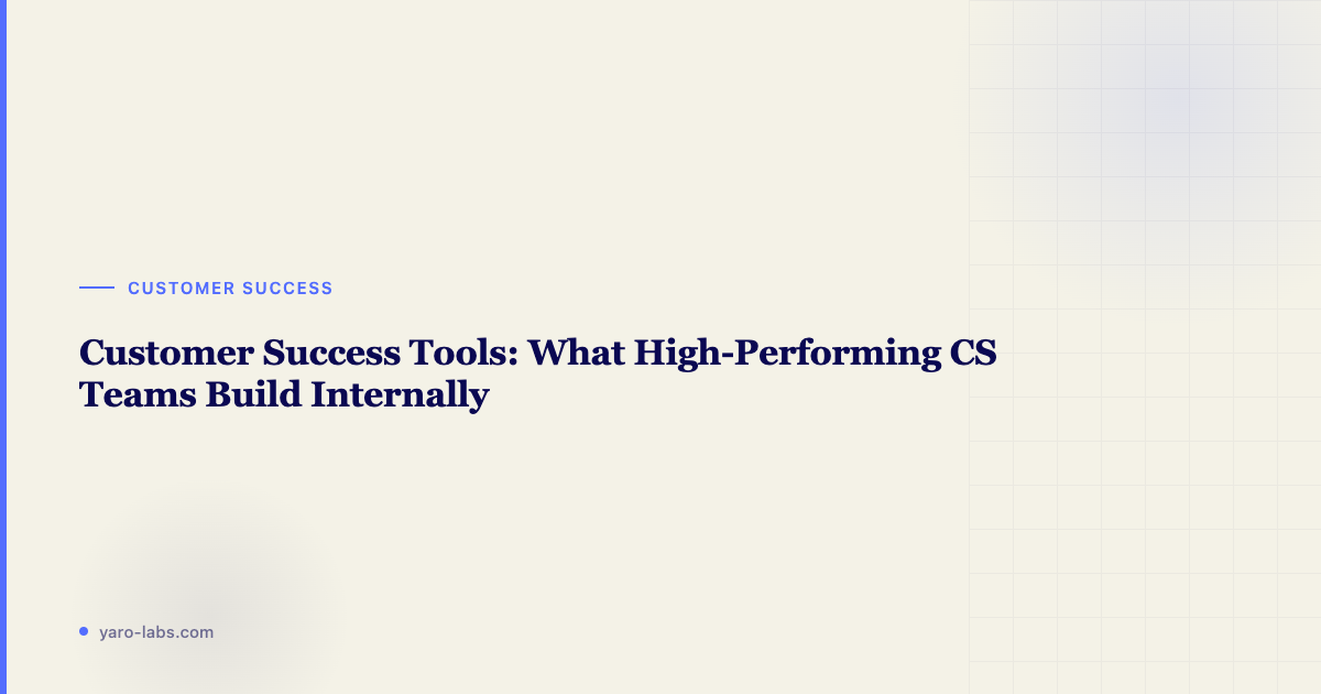 Customer Success Tools: Why SaaS Teams Build a Unified Internal Dashboard