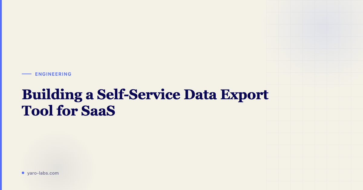 Building a Self-Service Data Export Tool for SaaS