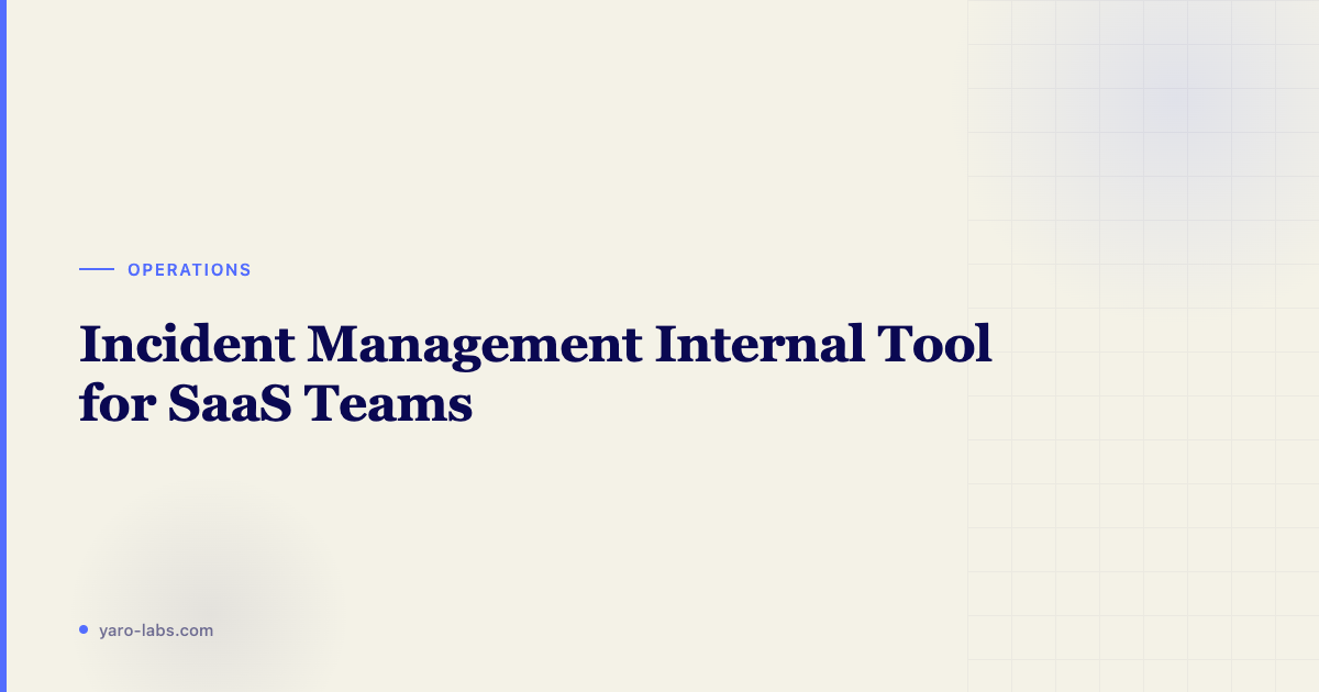 Incident Management Internal Tool for SaaS Teams