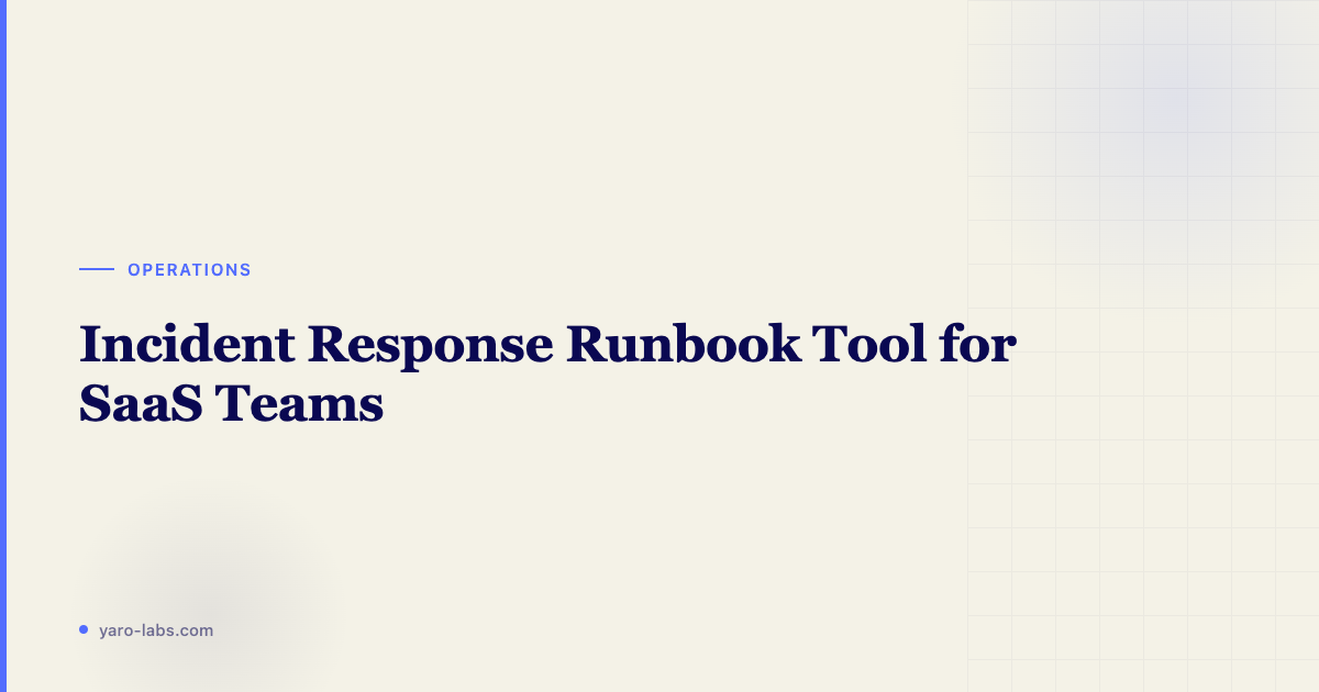 Incident Response Runbook Tool for SaaS Teams