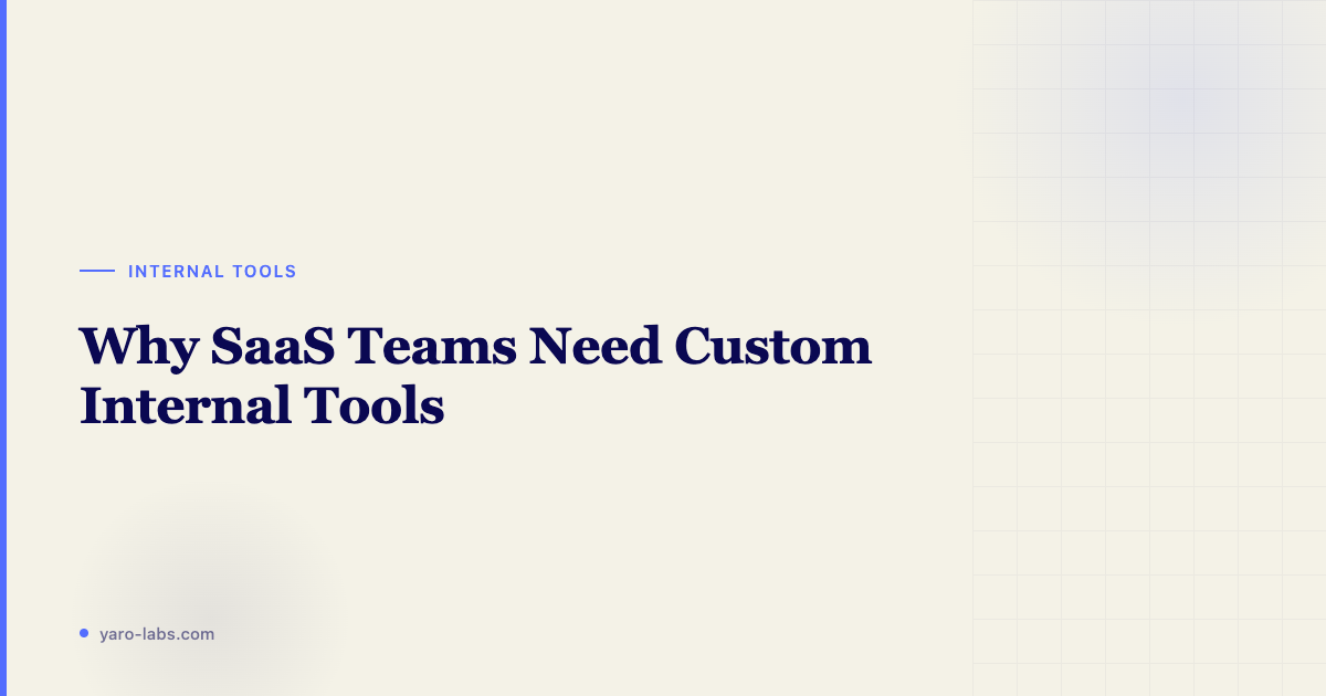 Why SaaS Teams Need Custom Internal Tools (Not Just Off-the-Shelf Admin)