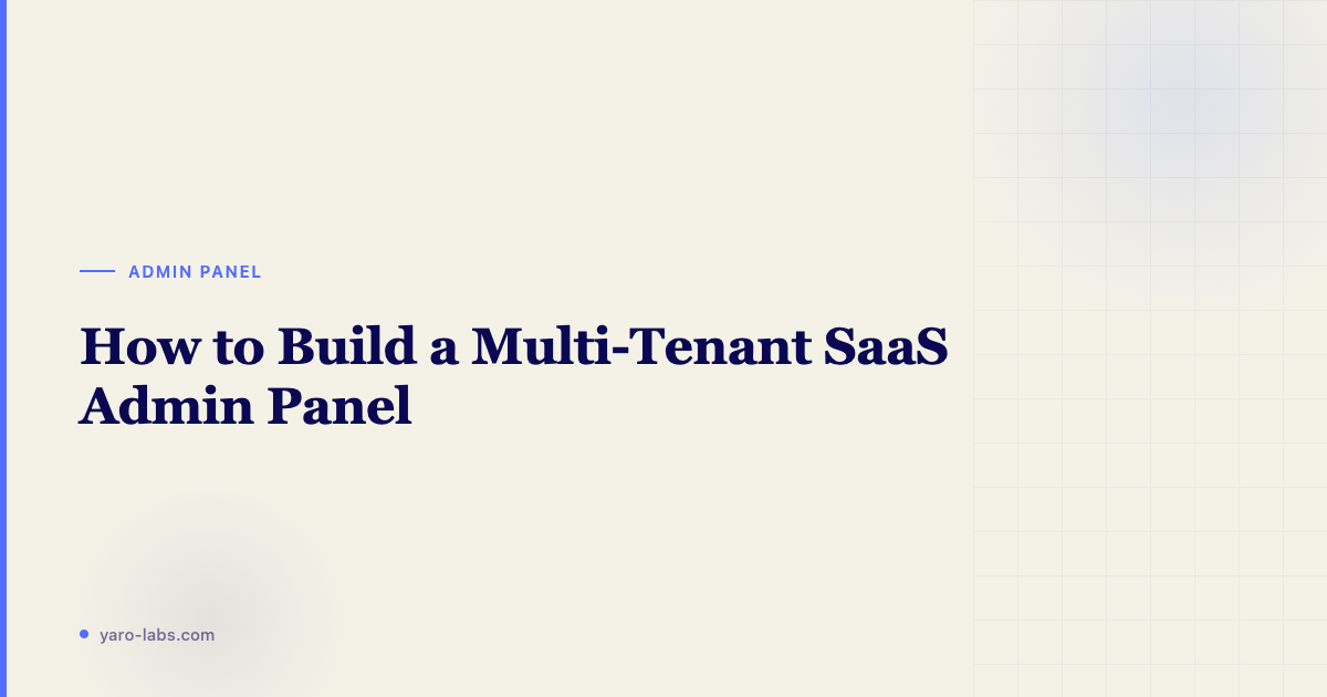 How to Build a Multi-Tenant SaaS Admin Panel