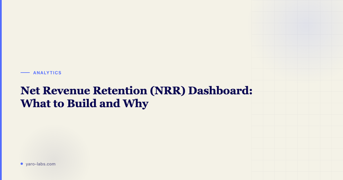 Net Revenue Retention (NRR) Dashboard: What to Build and Why