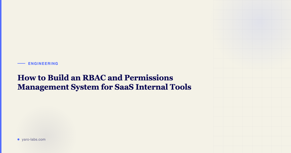 How to Build an RBAC and Permissions Management System for Your SaaS Internal Tools