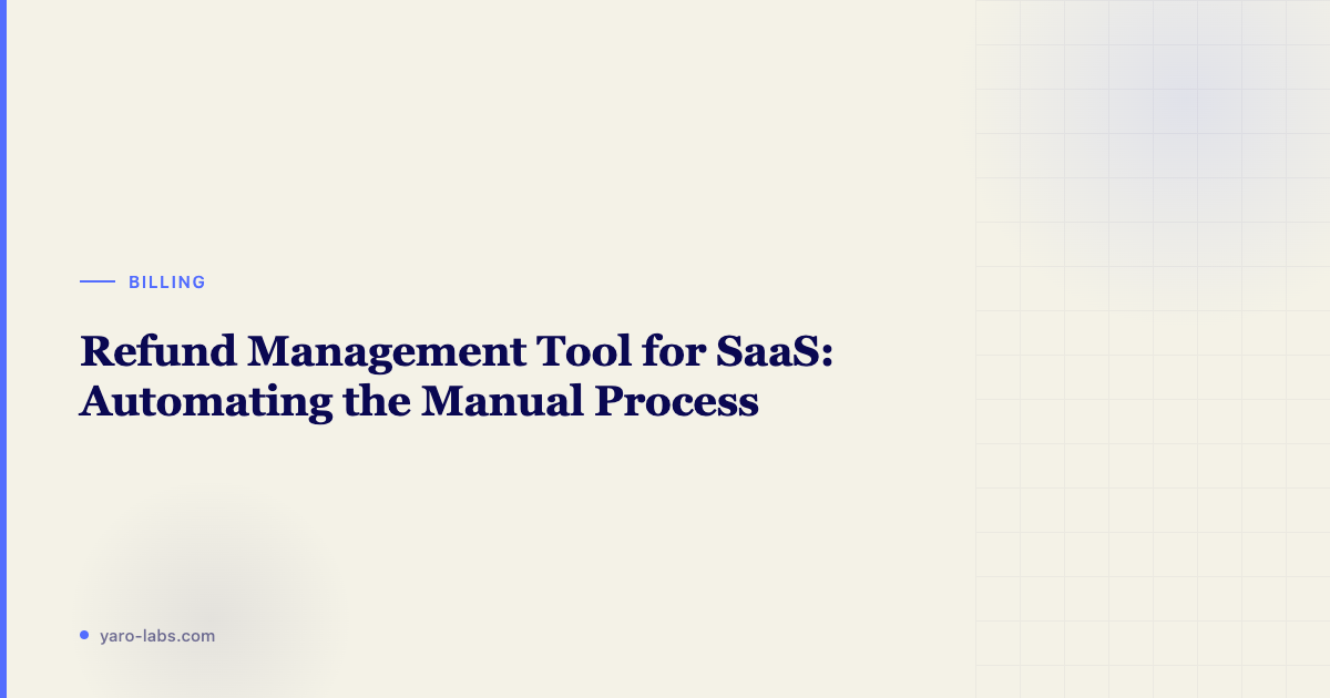 Refund Management Tool for SaaS: Automating the Manual Process