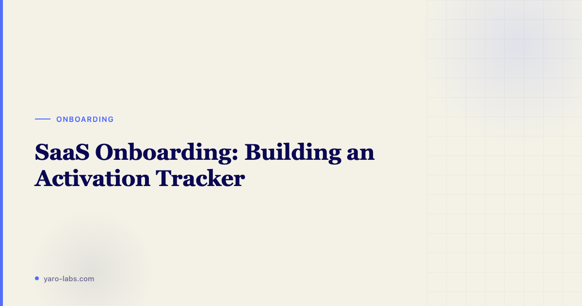 SaaS Onboarding: How to Build an Internal Activation Tracker
