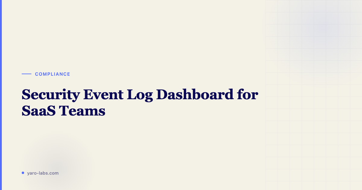 Security Event Log Dashboard for SaaS Teams