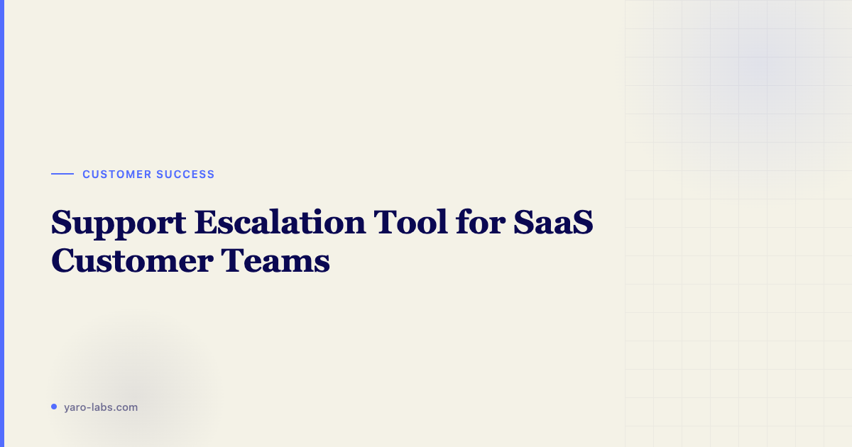 Support Escalation Tool for SaaS Customer Teams