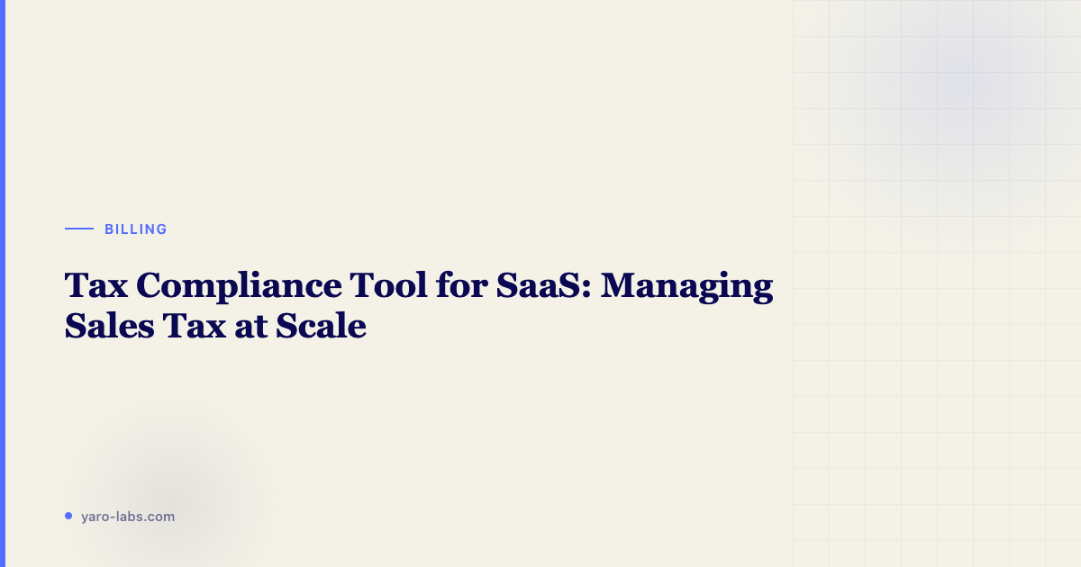 Tax Compliance Tool for SaaS: Managing Sales Tax at Scale