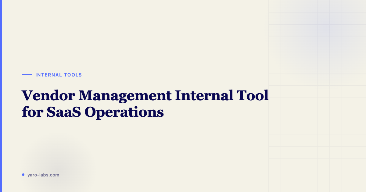 Vendor Management Internal Tool for SaaS Operations